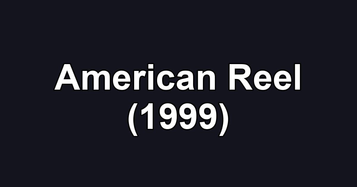 American Reel (1999)
