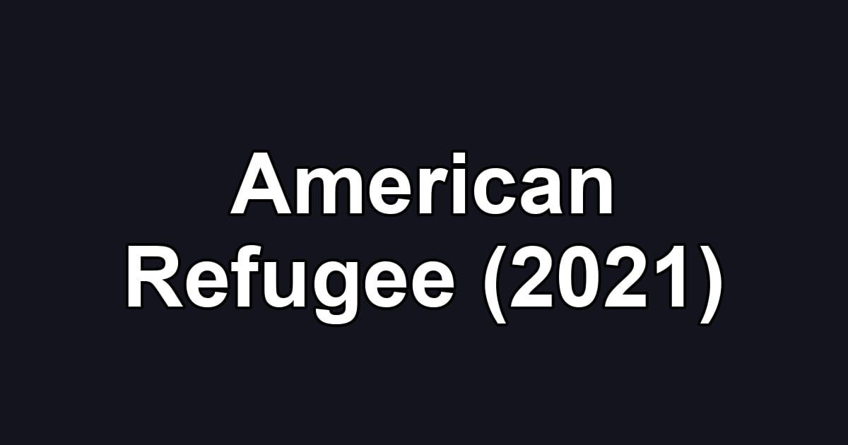 American Refugee (2021)