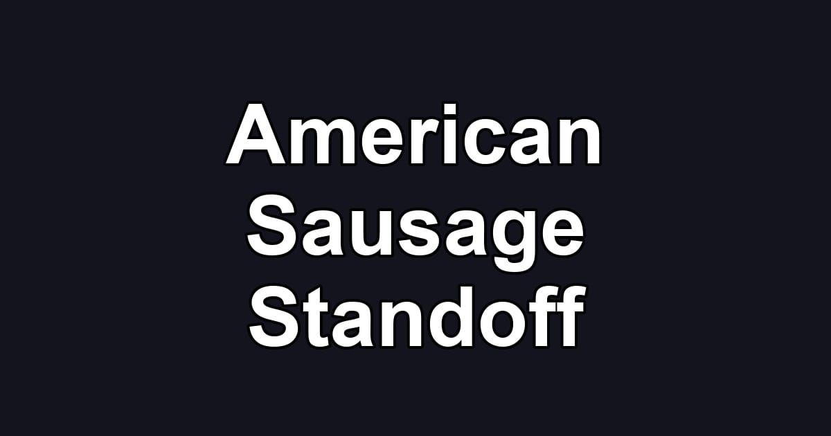 American Sausage Standoff