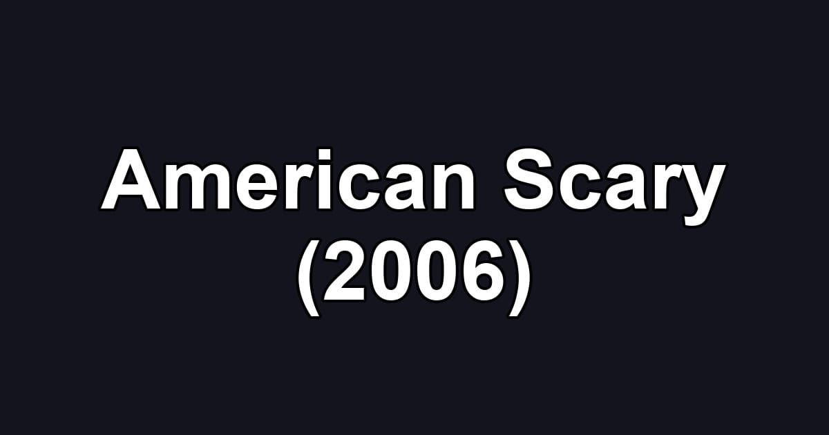 American Scary (2006)