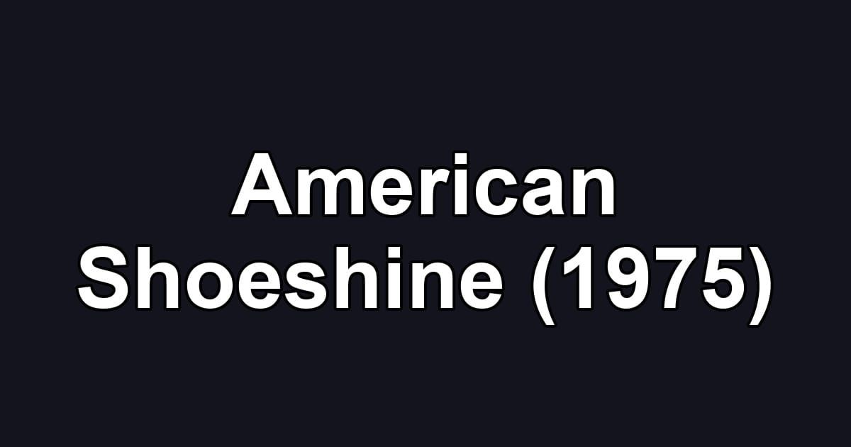 American Shoeshine (1975)