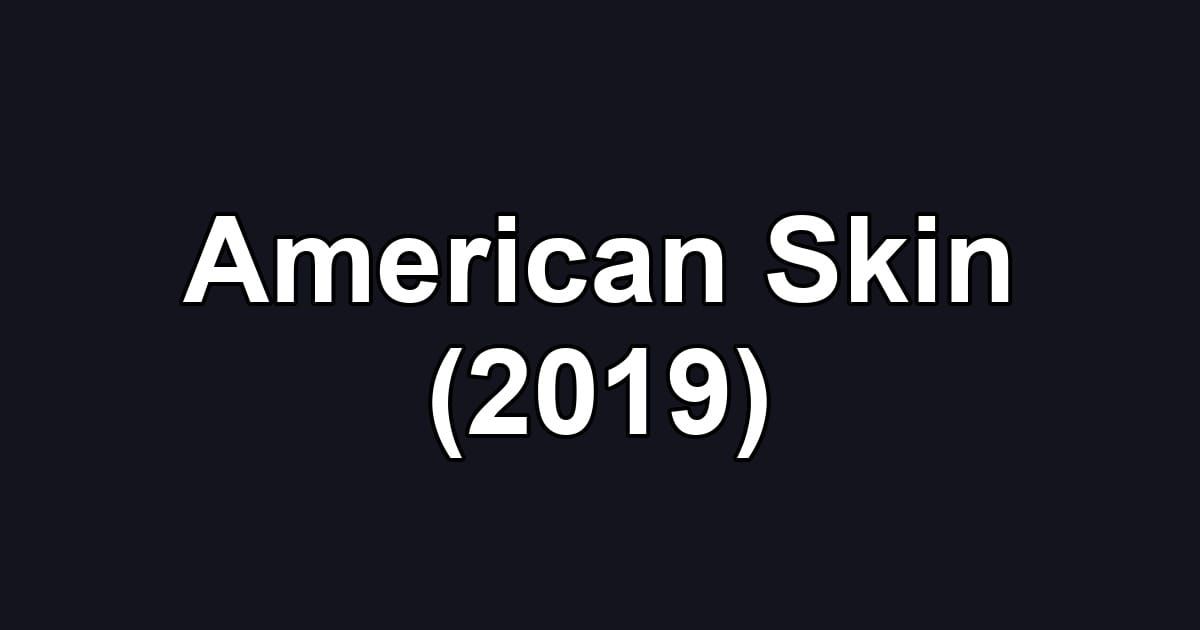 American Skin (2019)