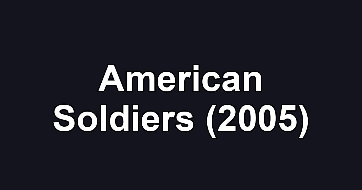 American Soldiers (2005)