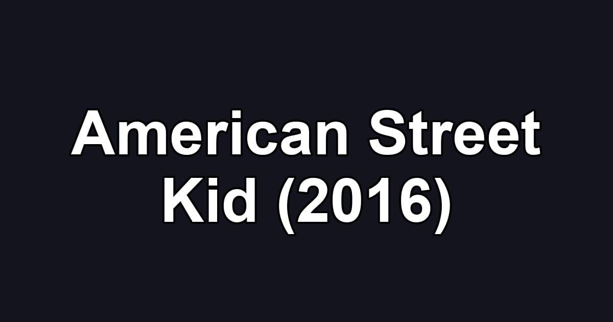 American Street Kid (2016)