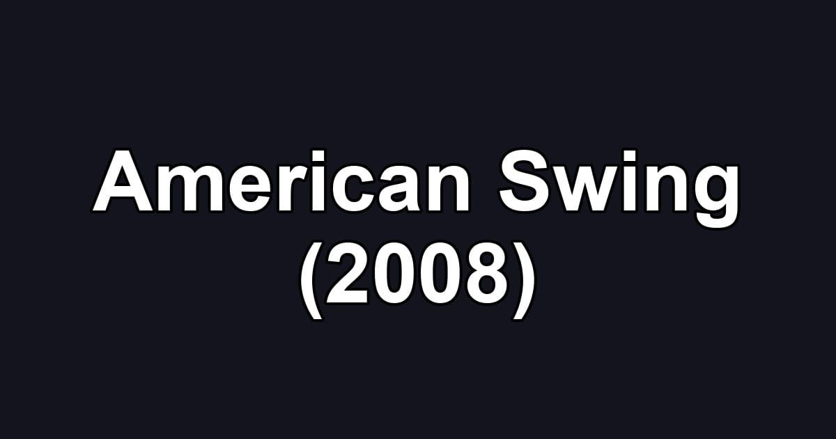 American Swing (2008)