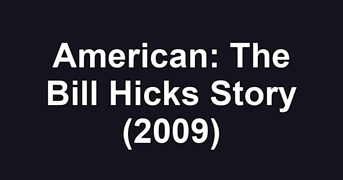 American: The Bill Hicks Story (2009)