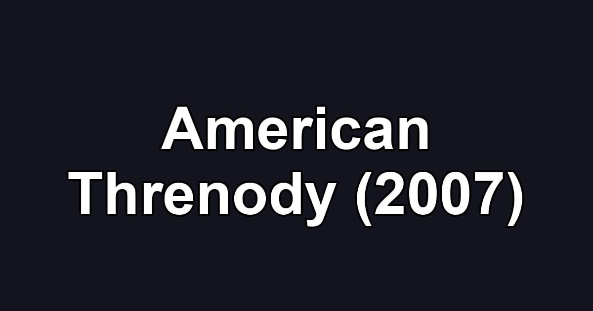 American Threnody (2007)