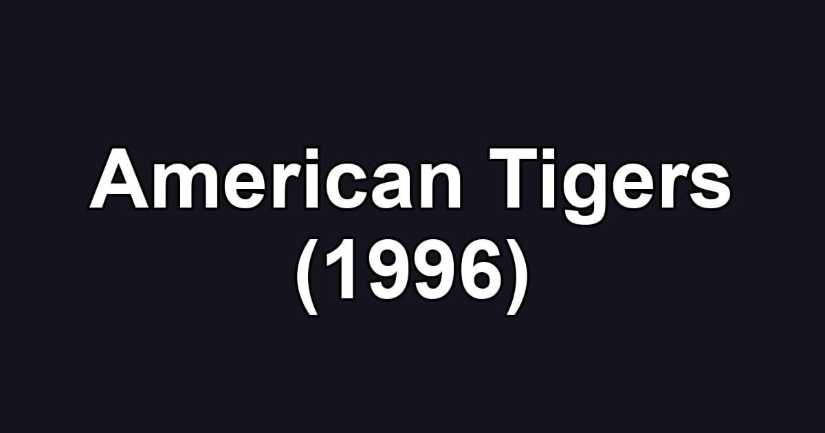 American Tigers (1996)