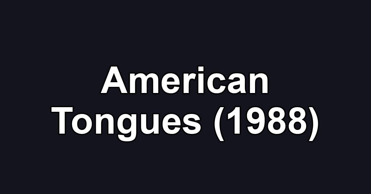 American Tongues (1988)