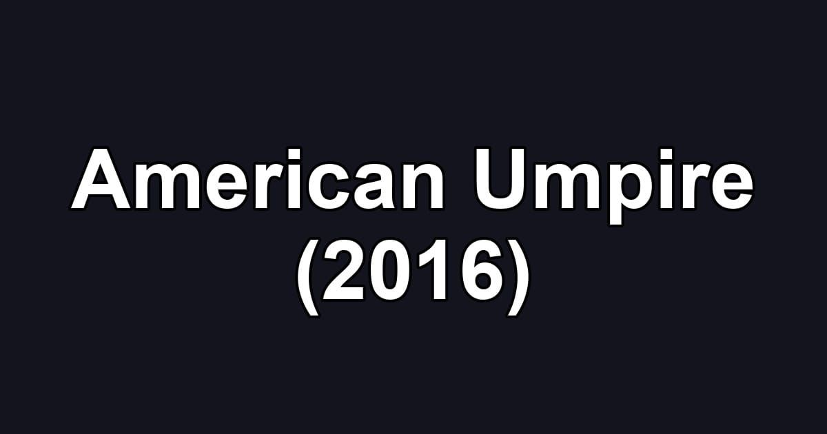 American Umpire (2016)