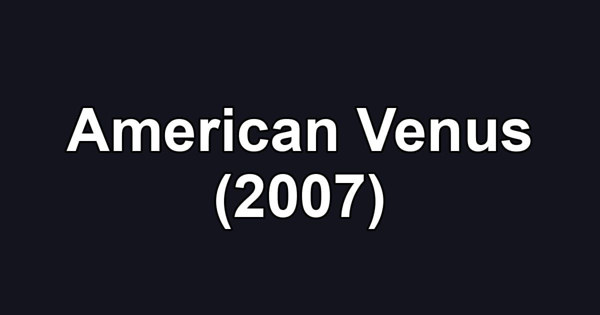 American Venus (2007)