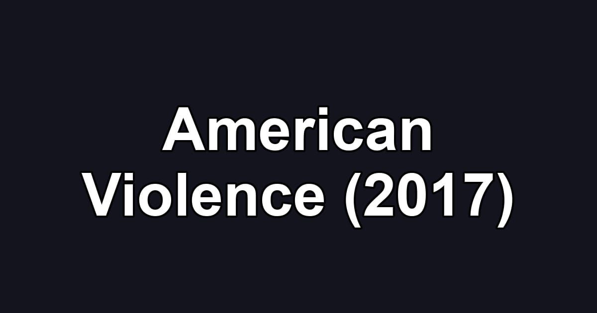 American Violence (2017)