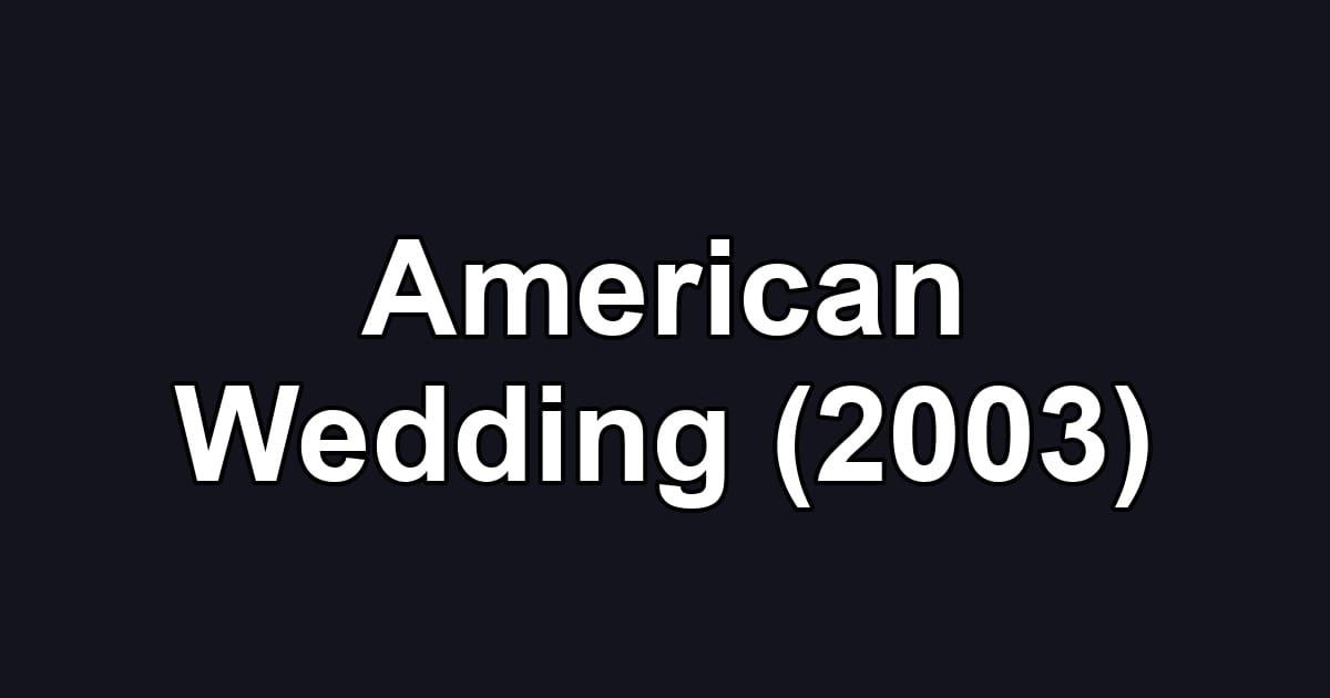 American Wedding (2003)