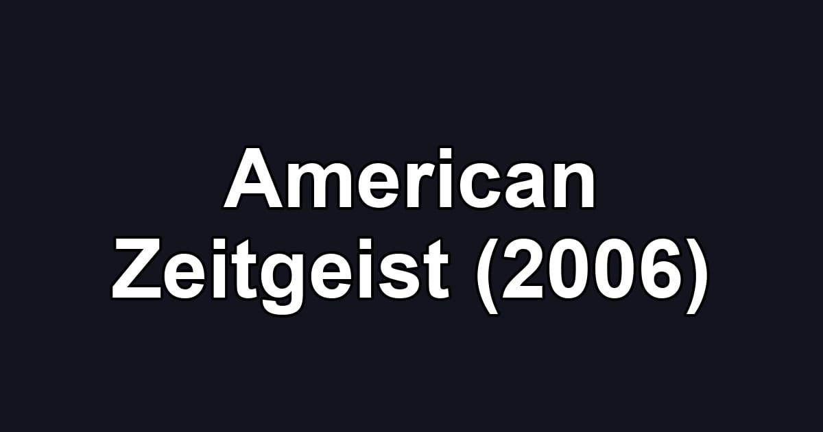 American Zeitgeist (2006)