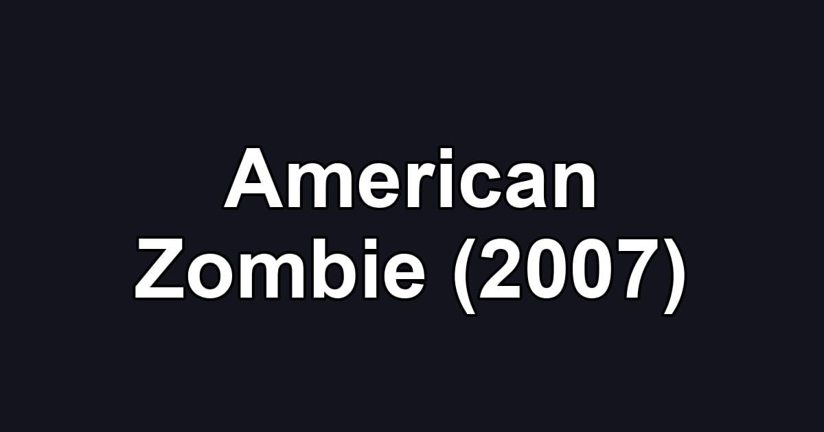 American Zombie (2007)