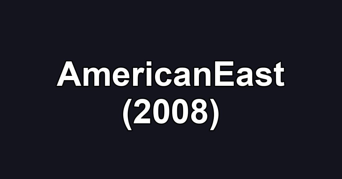 AmericanEast (2008)