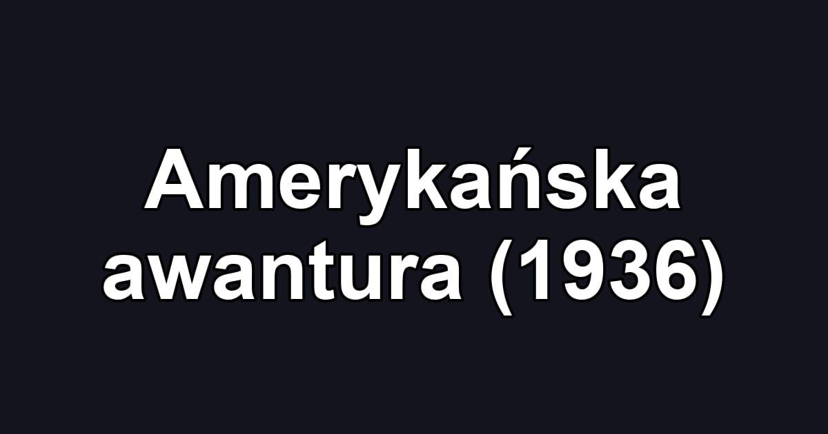 Amerykańska awantura (1936)