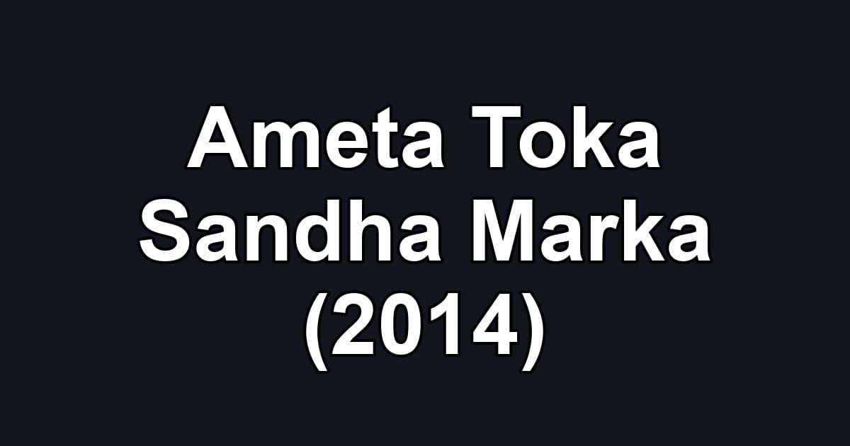 Ameta Toka Sandha Marka (2014)