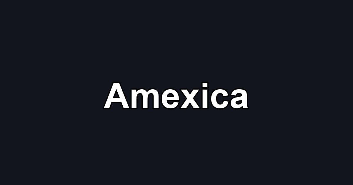 Amexica