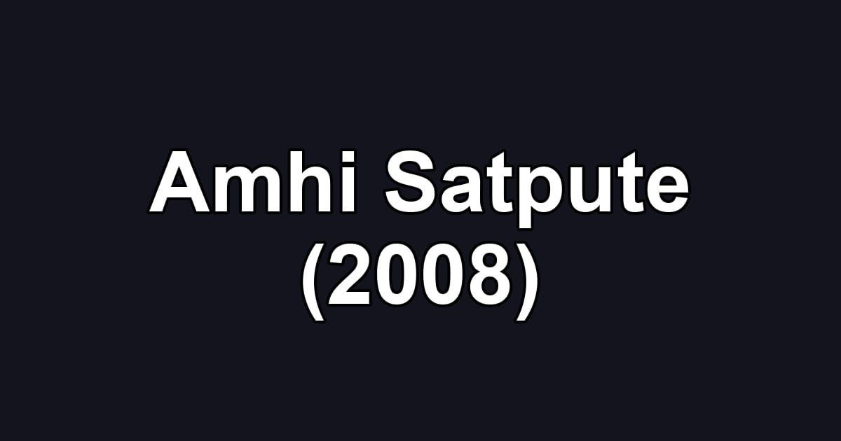 Amhi Satpute (2008)