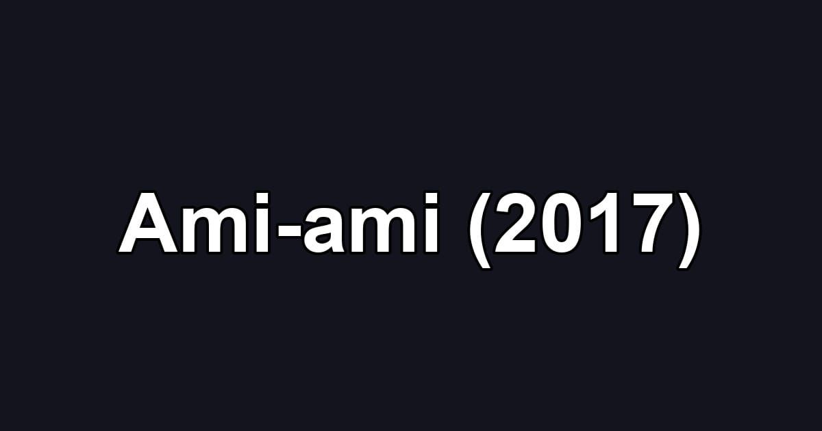 Ami-ami (2017)