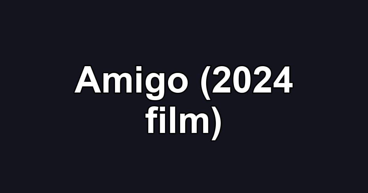 Amigo (2024 film)