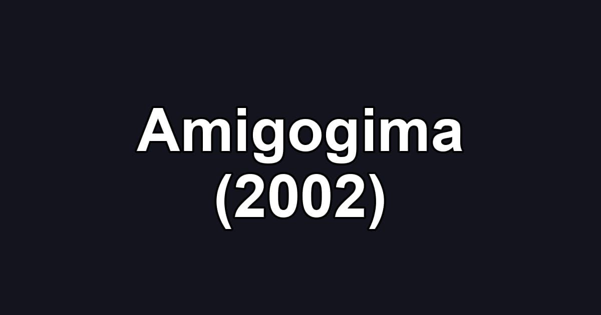 Amigogima (2002)