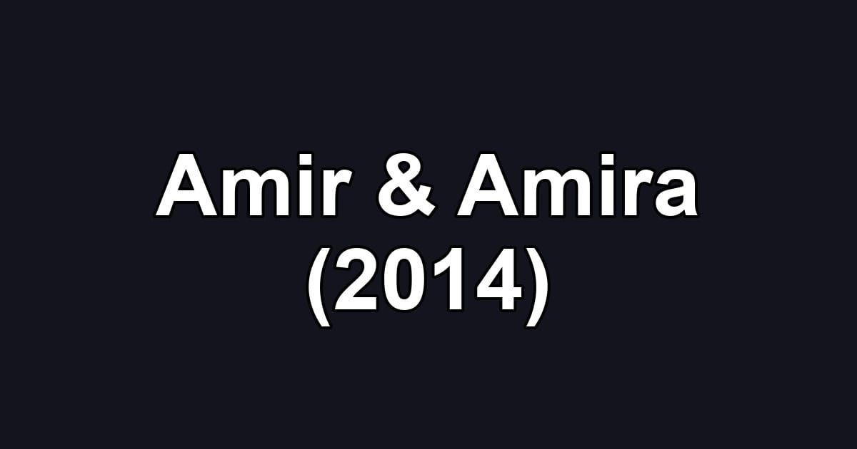 Amir & Amira (2014)