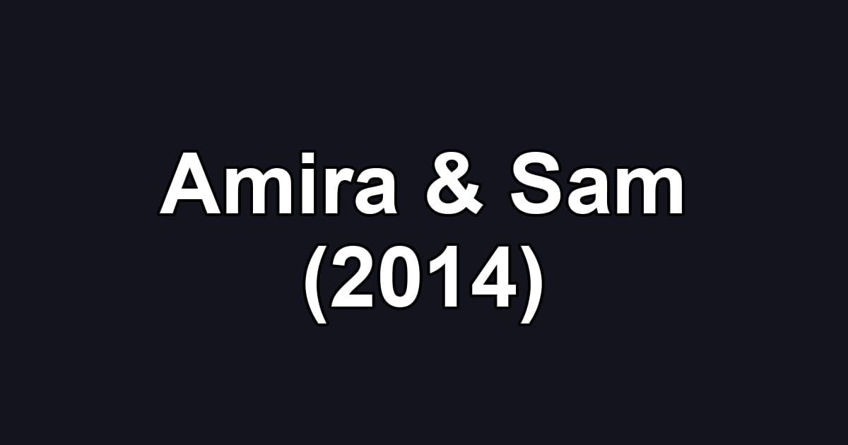 Amira & Sam (2014)