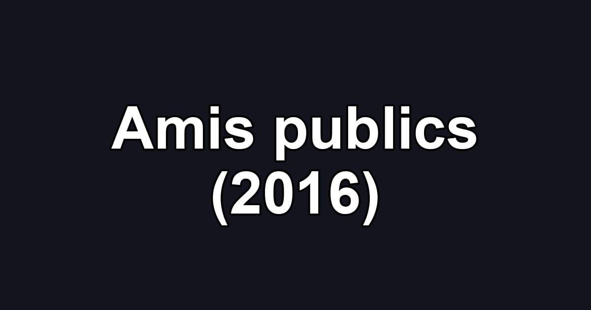 Amis publics (2016)