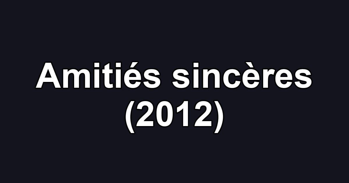 Amitiés sincères (2012)