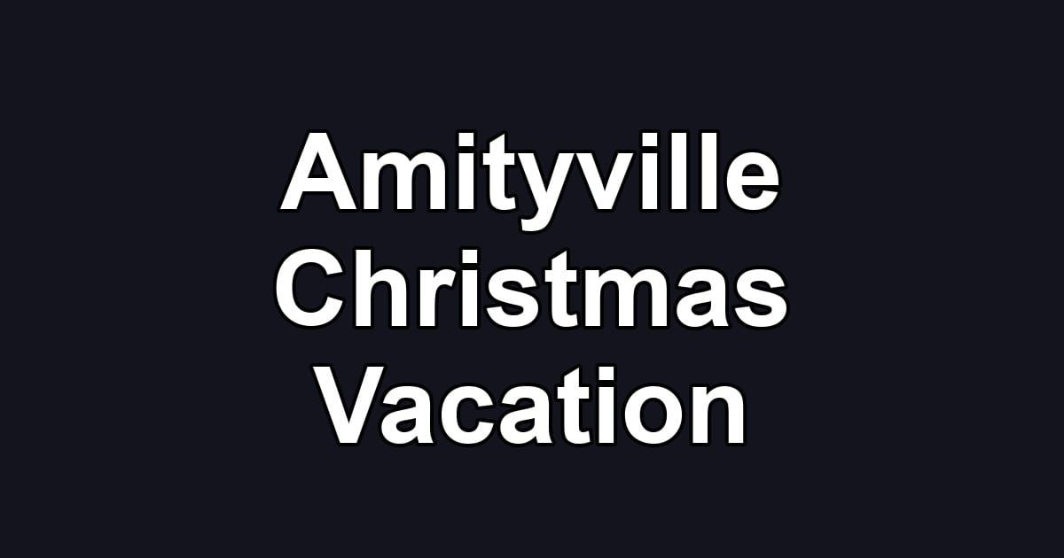 Amityville Christmas Vacation