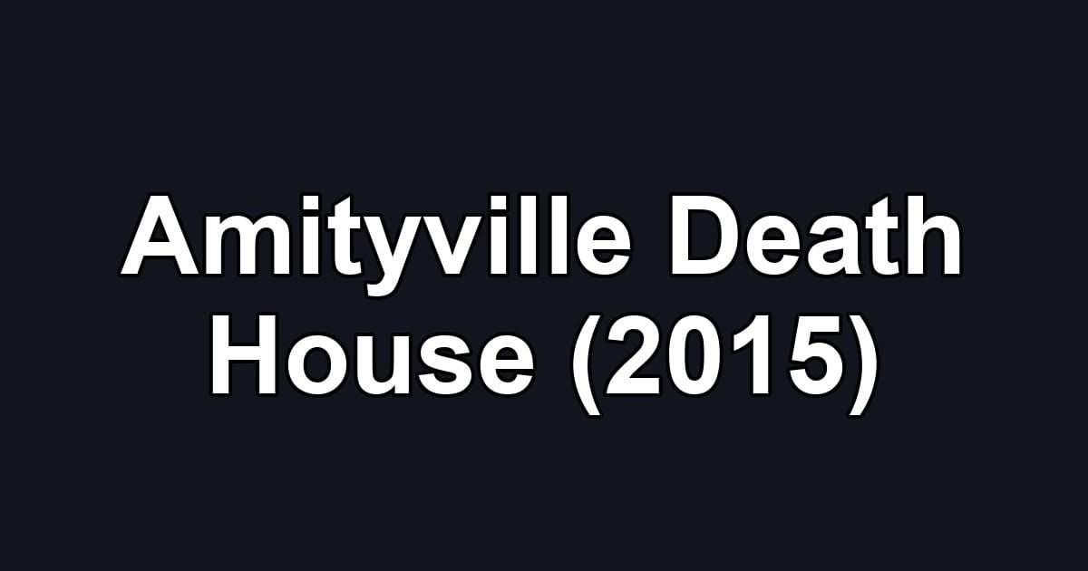 Amityville Death House (2015)