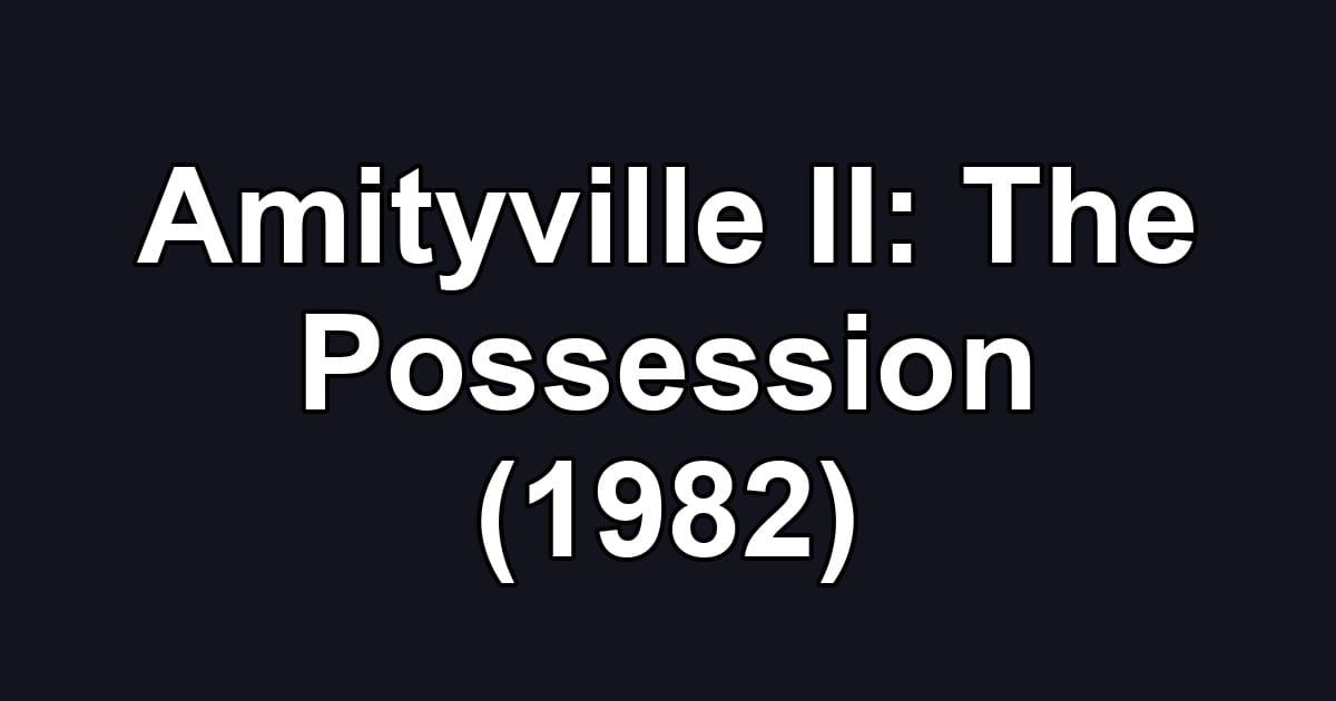 Amityville II: The Possession (1982)