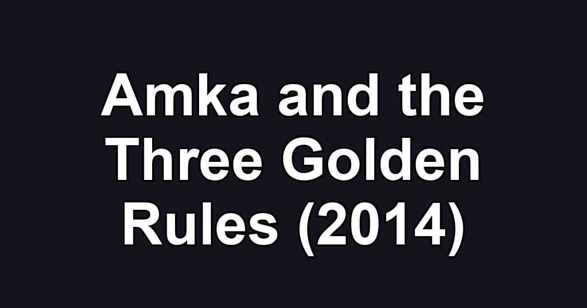Amka and the Three Golden Rules (2014)