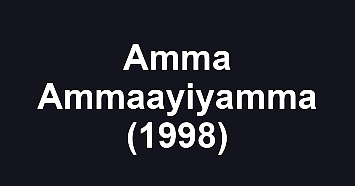 Amma Ammaayiyamma (1998)