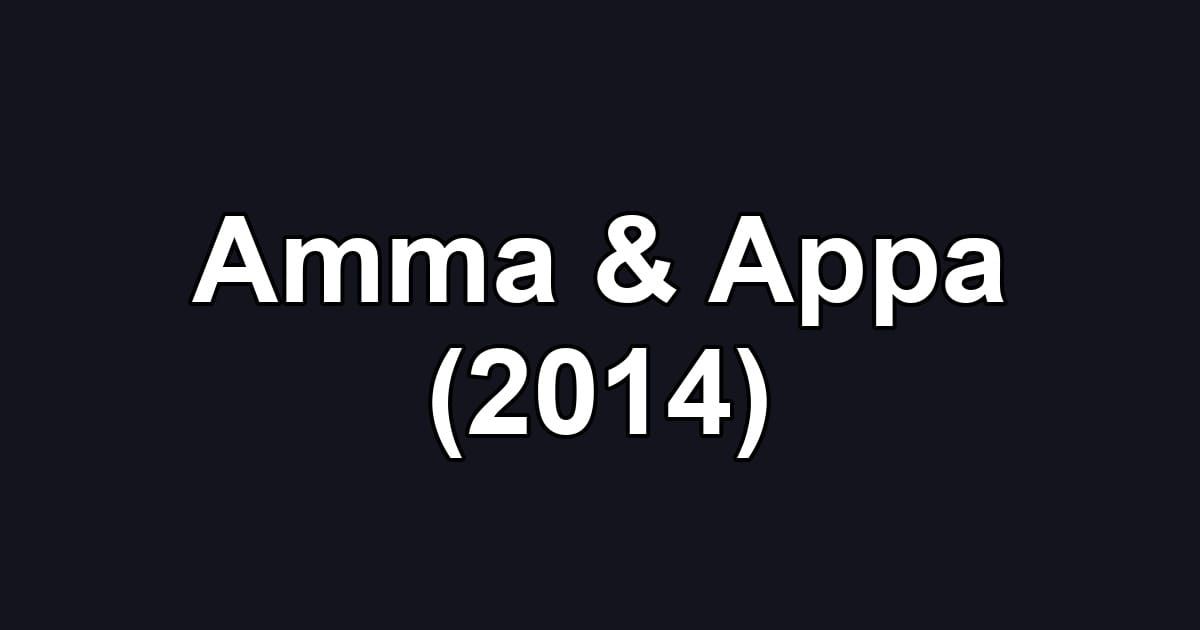 Amma & Appa (2014)