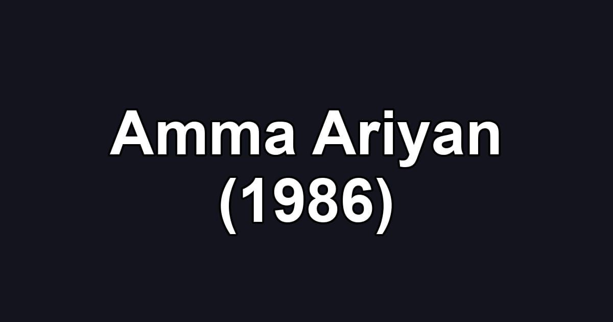 Amma Ariyan (1986)