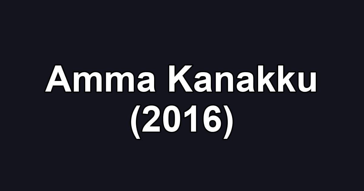 Amma Kanakku (2016)