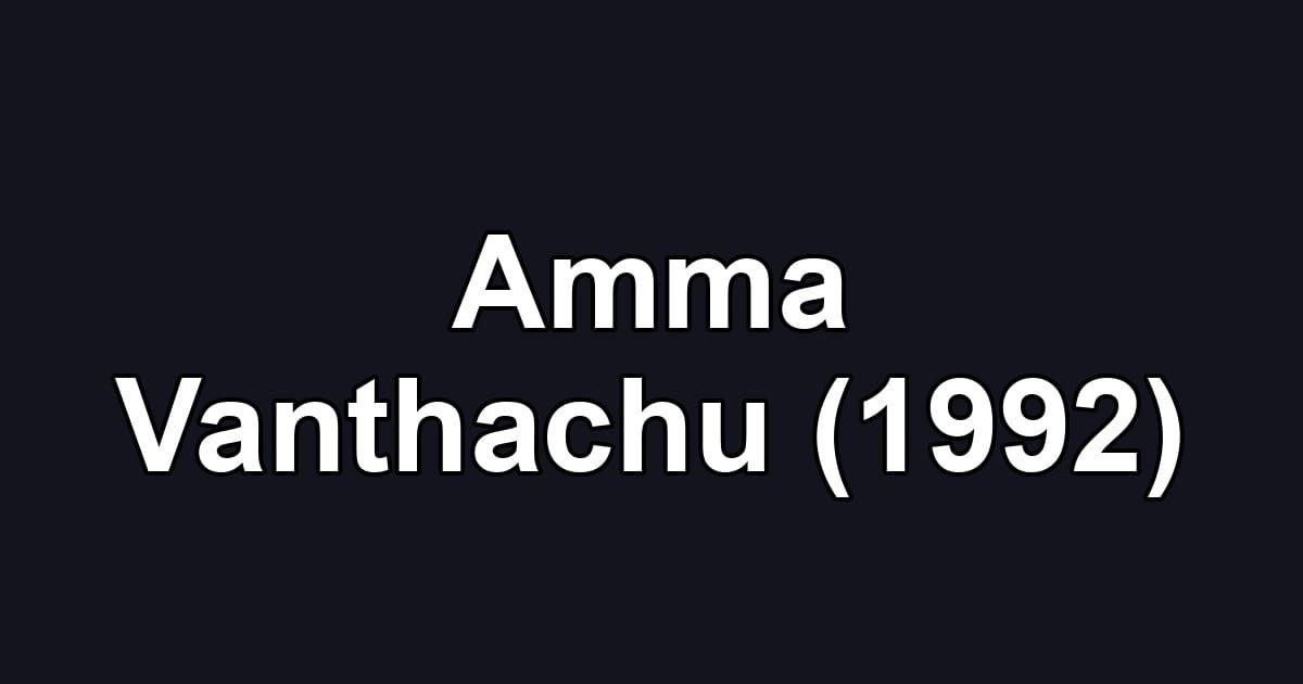 Amma Vanthachu (1992)