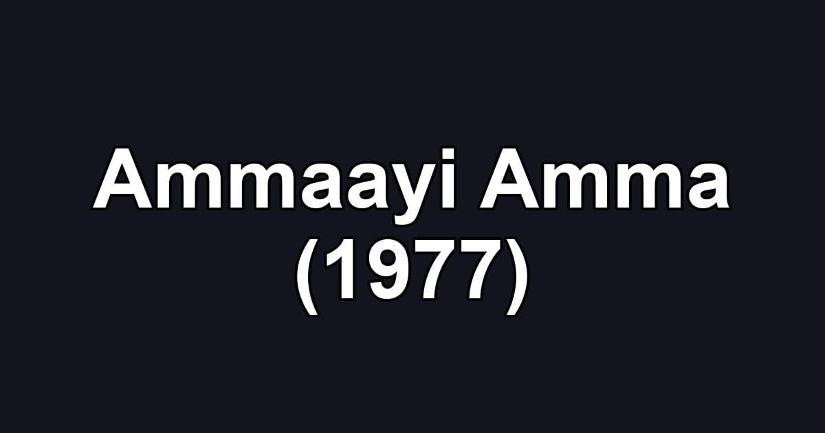 Ammaayi Amma (1977)