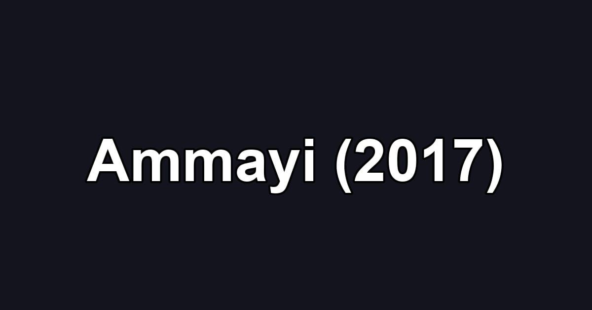 Ammayi (2017)