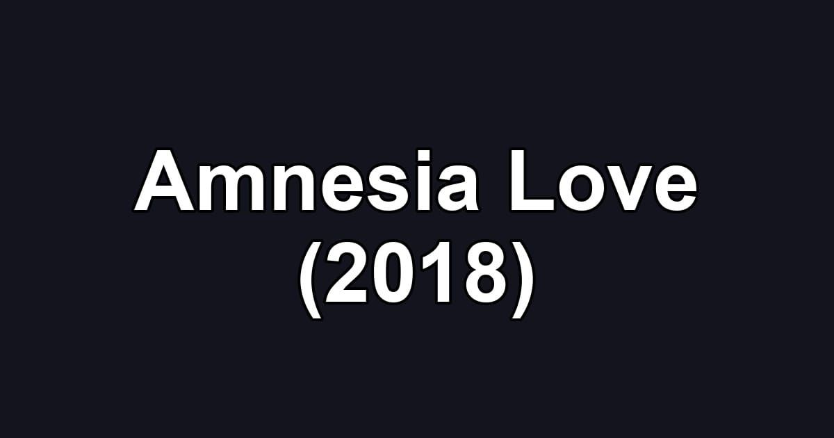 Amnesia Love (2018)