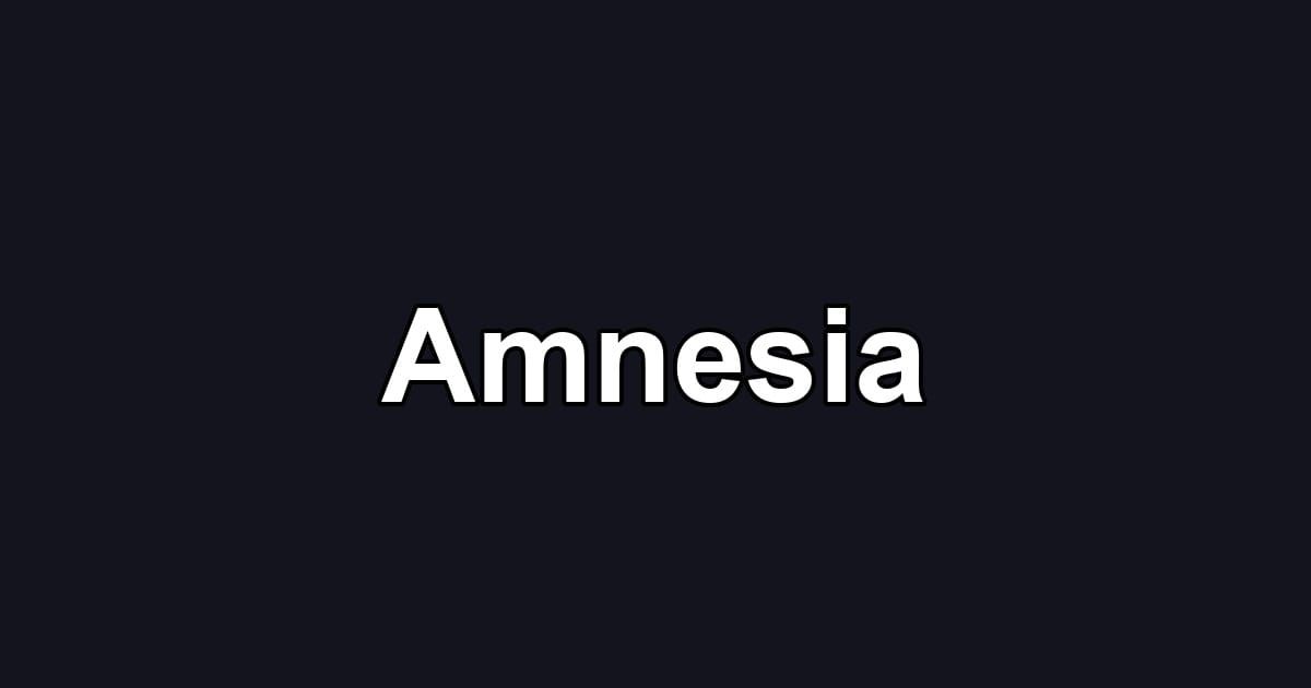 Amnesia