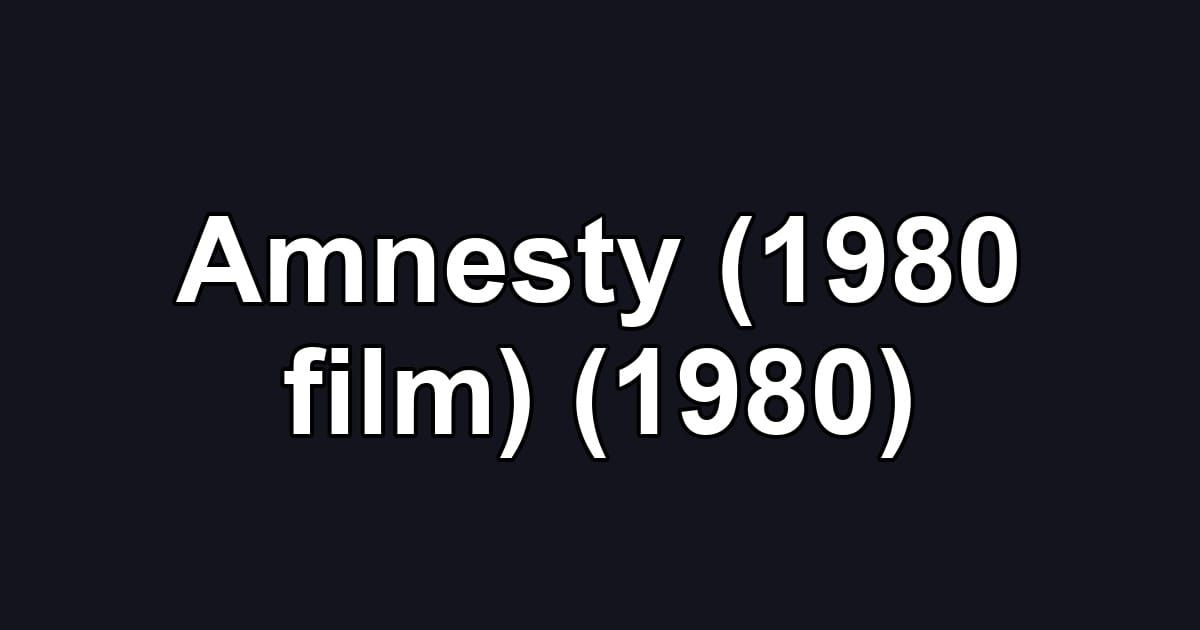 Amnesty (1980 film) (1980)