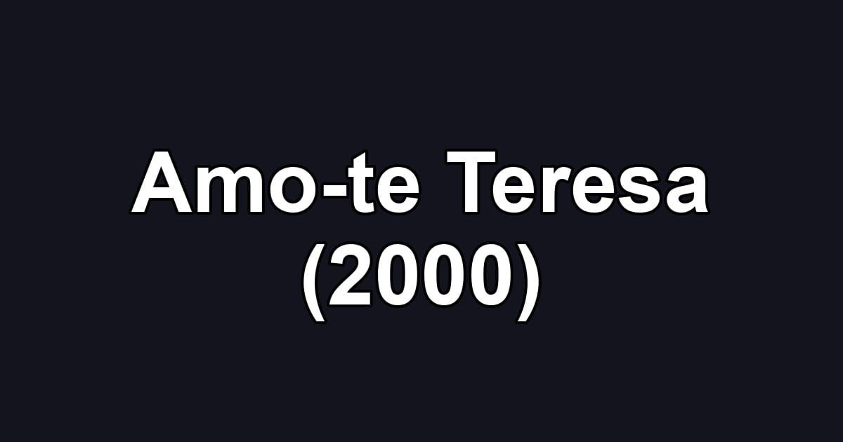 Amo-te Teresa (2000)