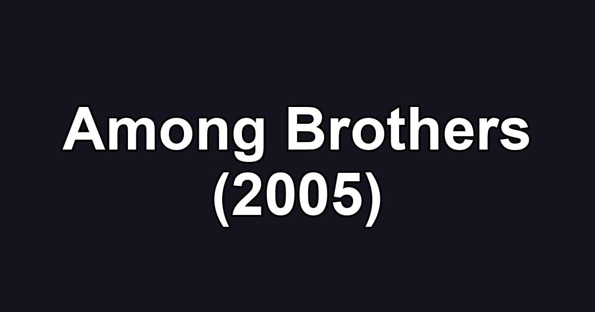 Among Brothers (2005)