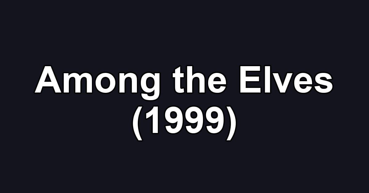 Among the Elves (1999)