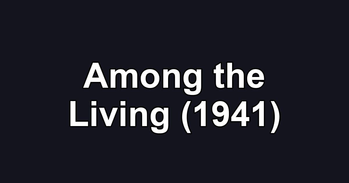Among the Living (1941)