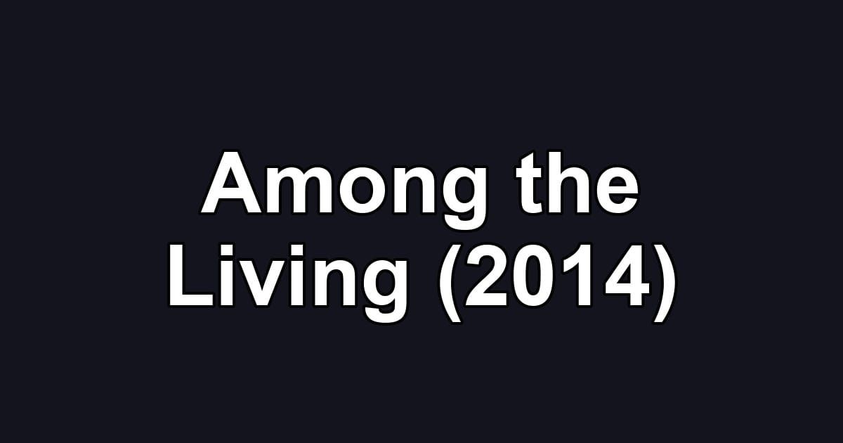 Among the Living (2014)